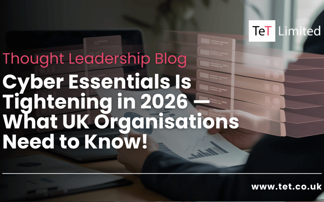 Cyber Essentials Is Tightening in 2026 — What UK Organisations Need to Know!